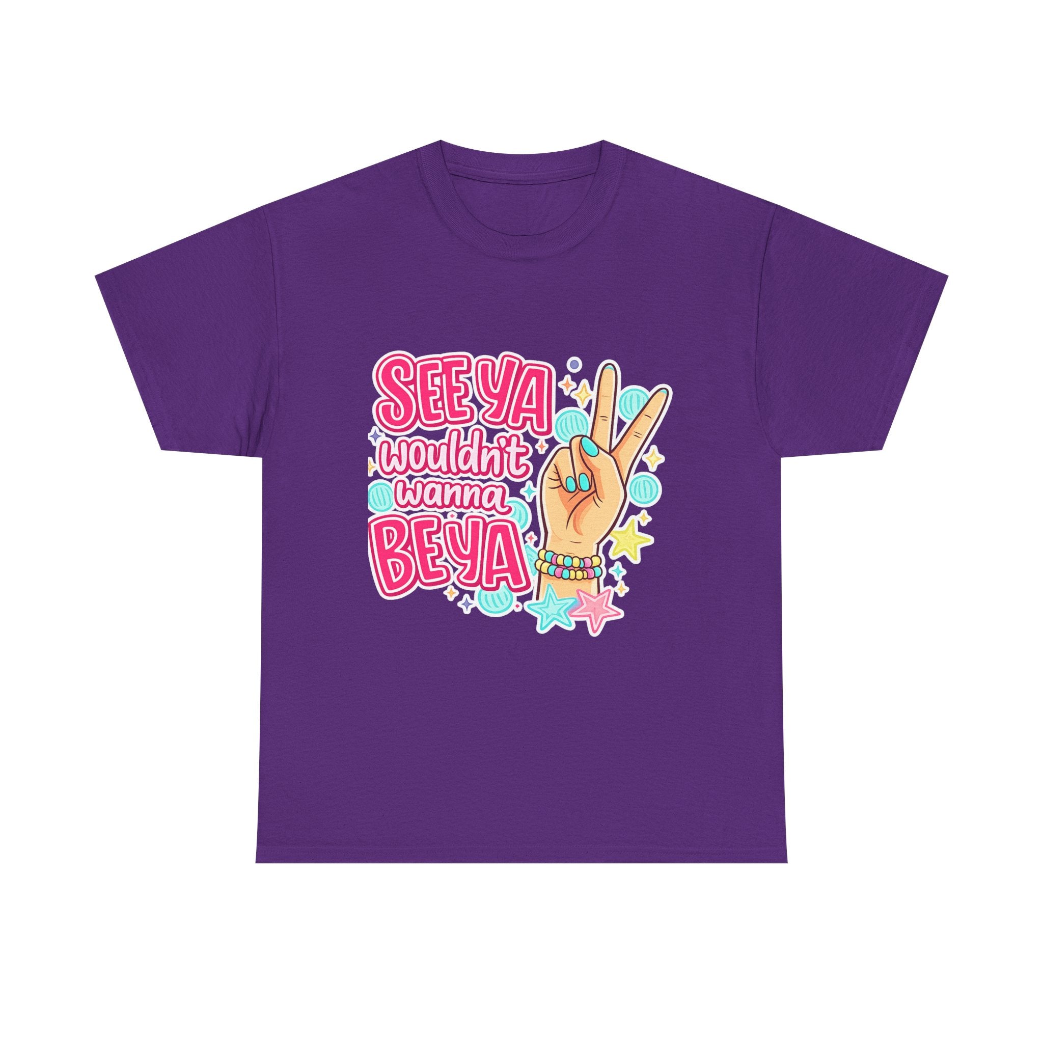 See Ya, Wouldn’t Wanna Be Ya Graphic Tee