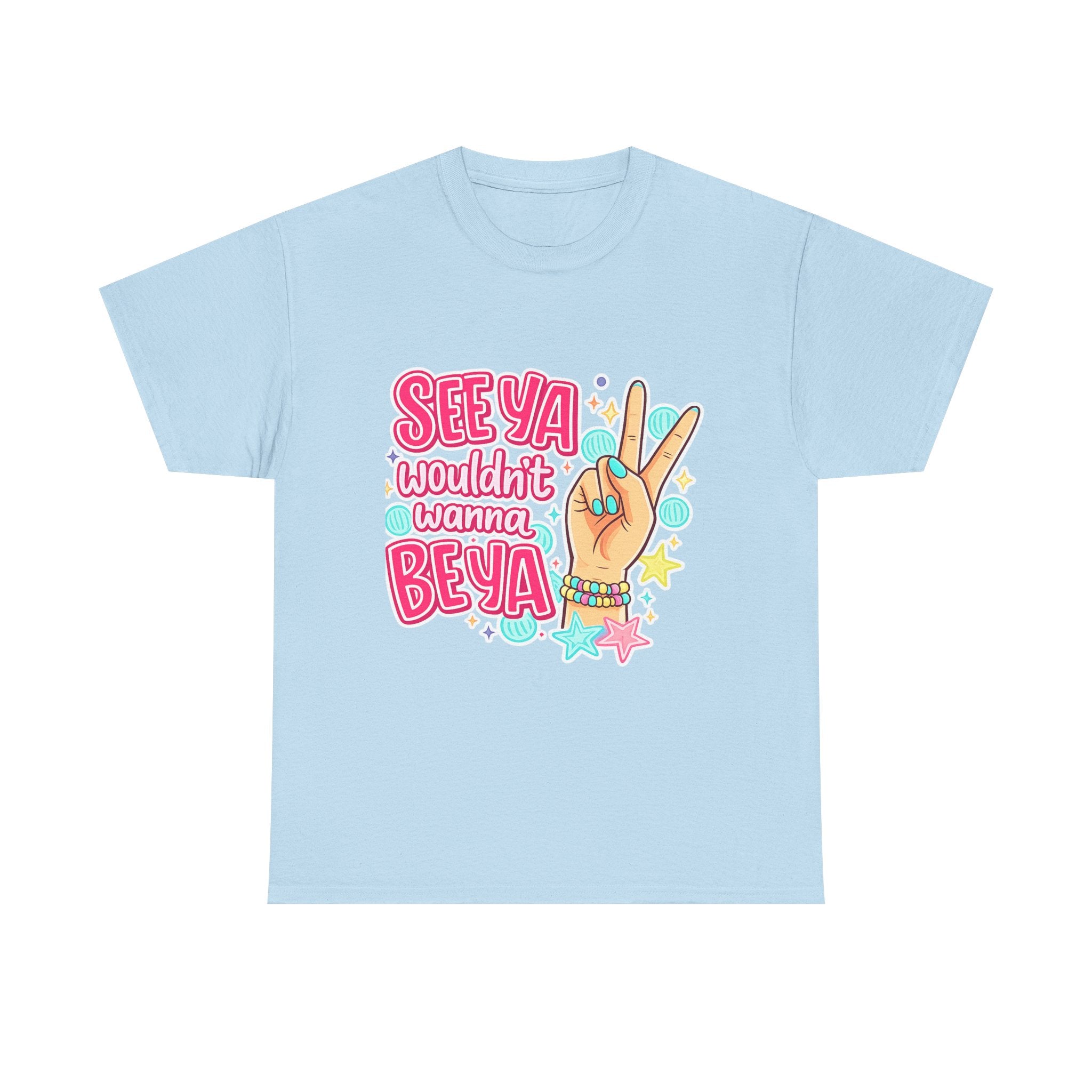 See Ya, Wouldn’t Wanna Be Ya Graphic Tee