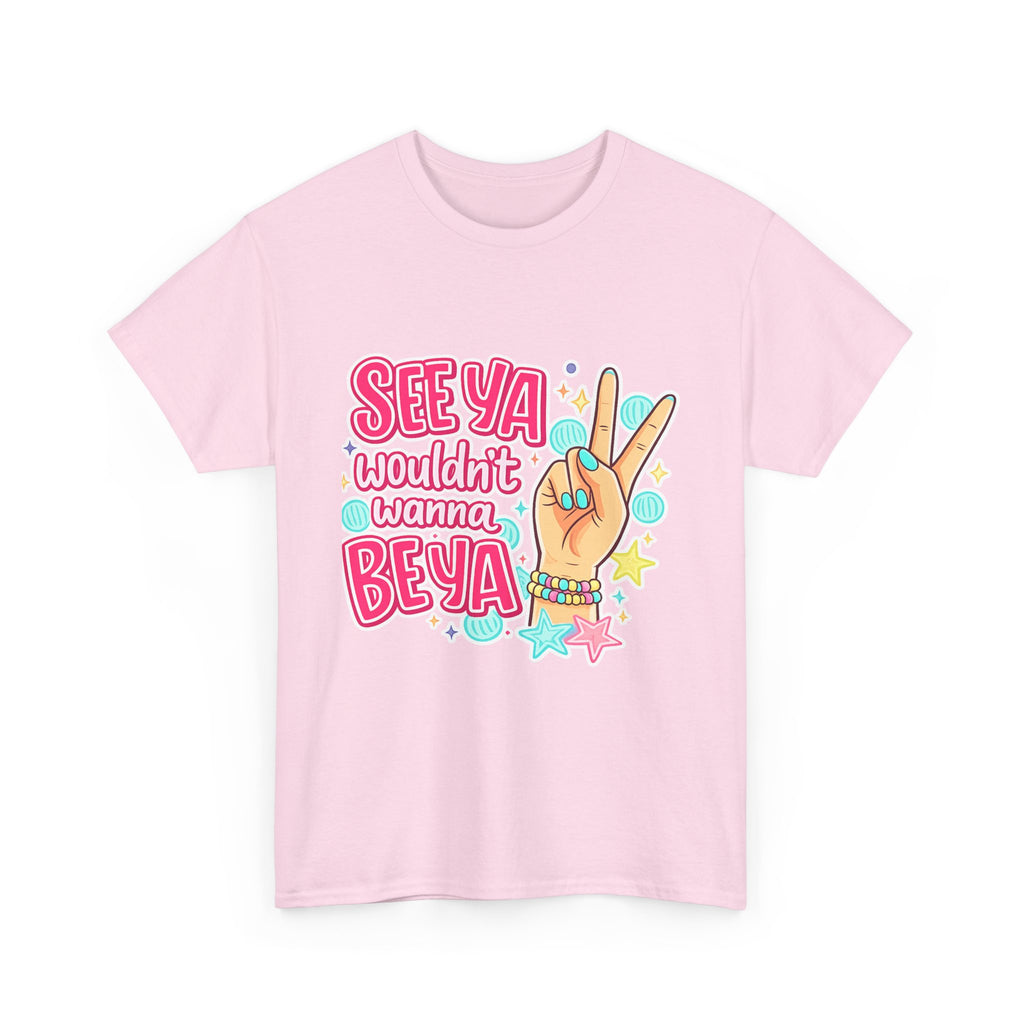 See Ya, Wouldn’t Wanna Be Ya Graphic Tee