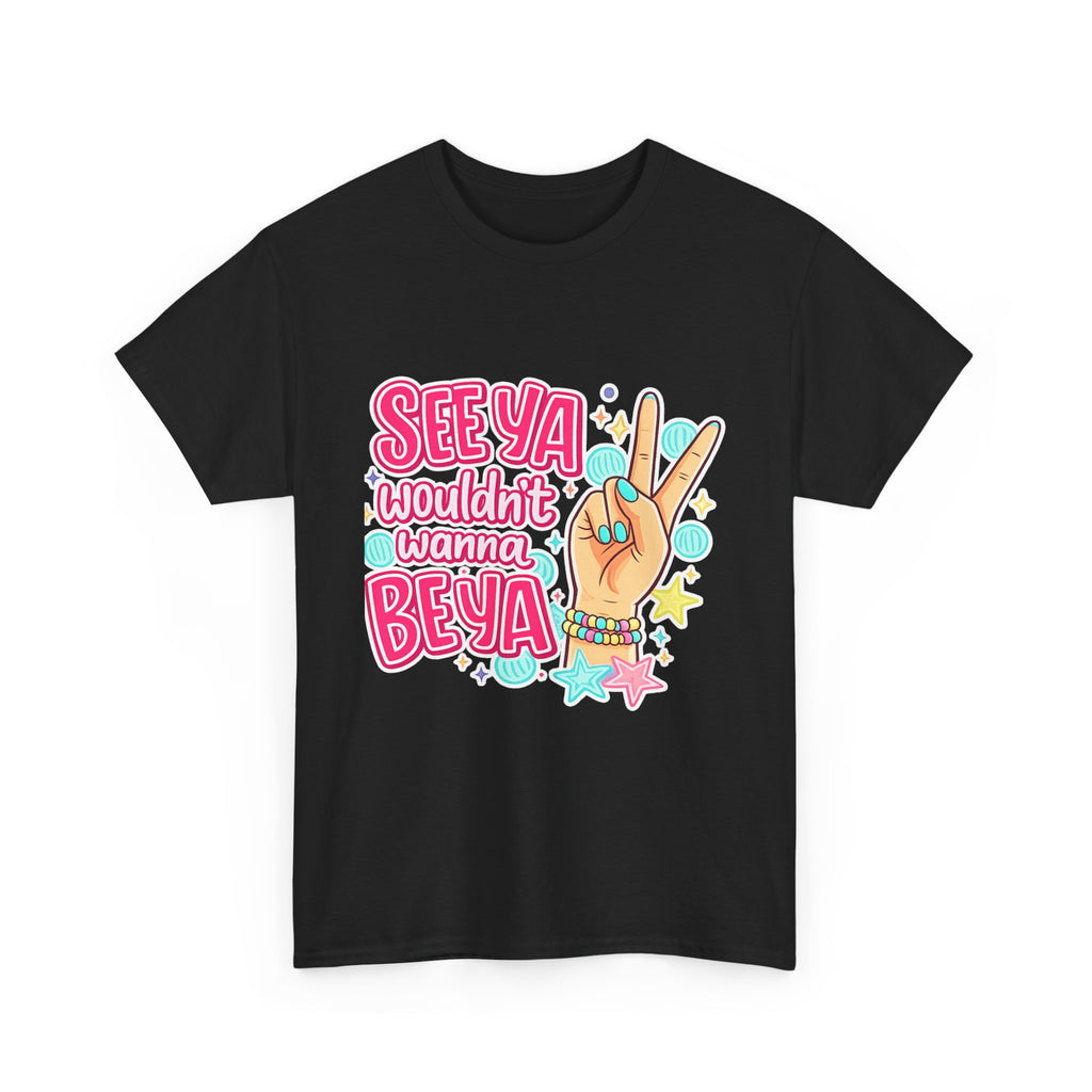 See Ya, Wouldn’t Wanna Be Ya Graphic Tee