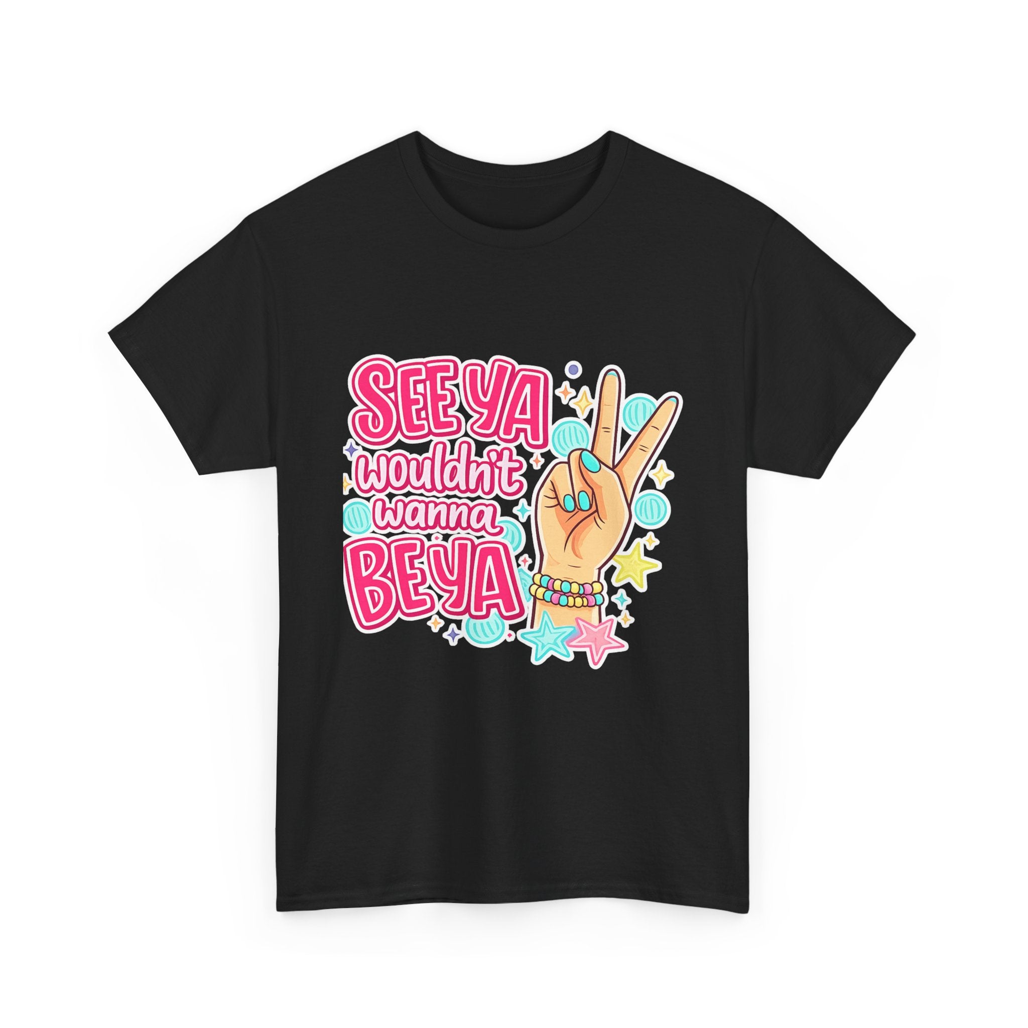 See Ya, Wouldn’t Wanna Be Ya Graphic Tee