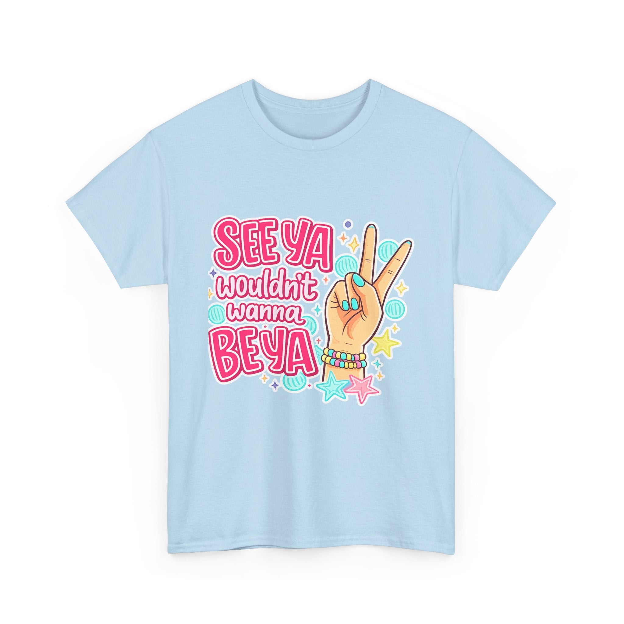 See Ya, Wouldn’t Wanna Be Ya Graphic Tee