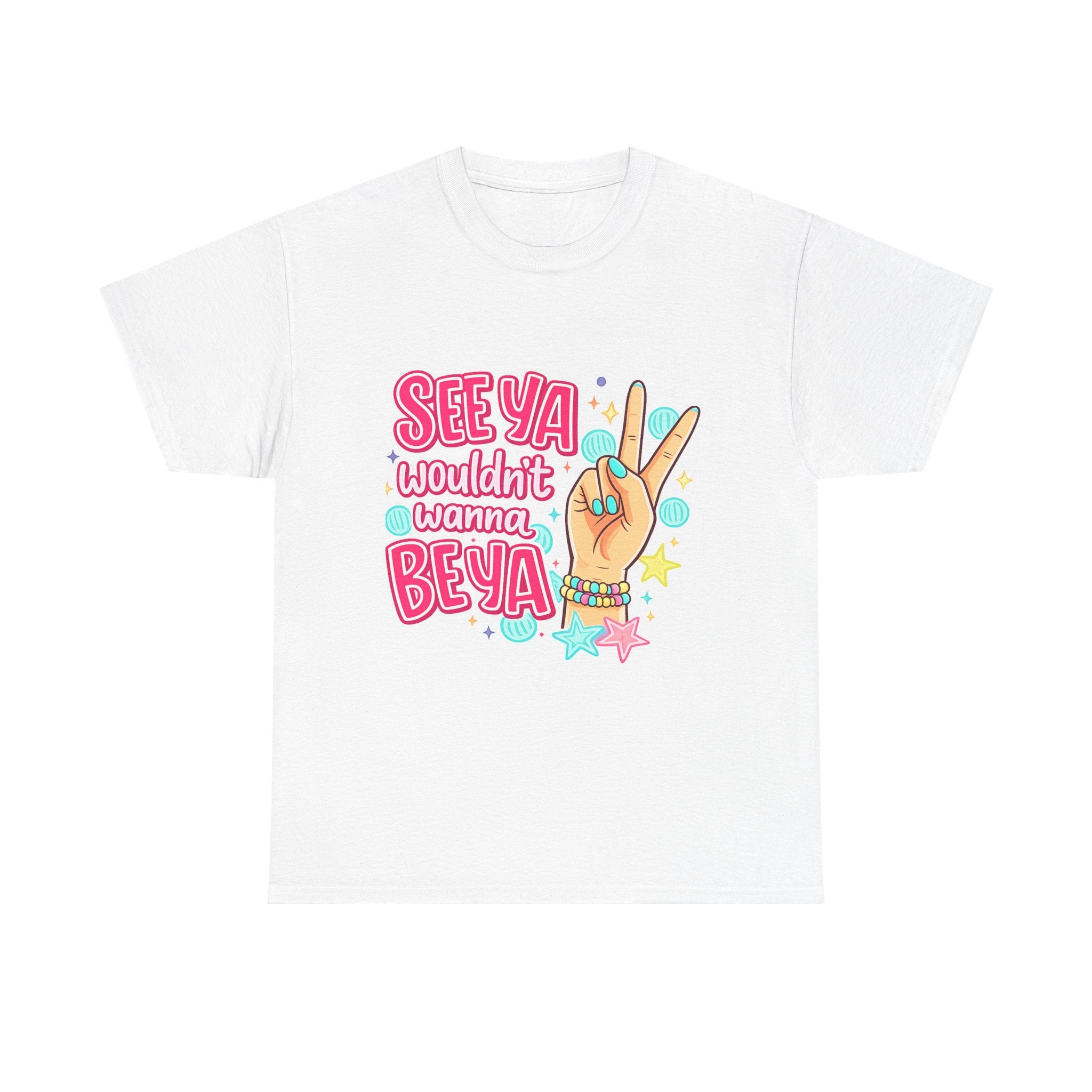 See Ya, Wouldn’t Wanna Be Ya Graphic Tee