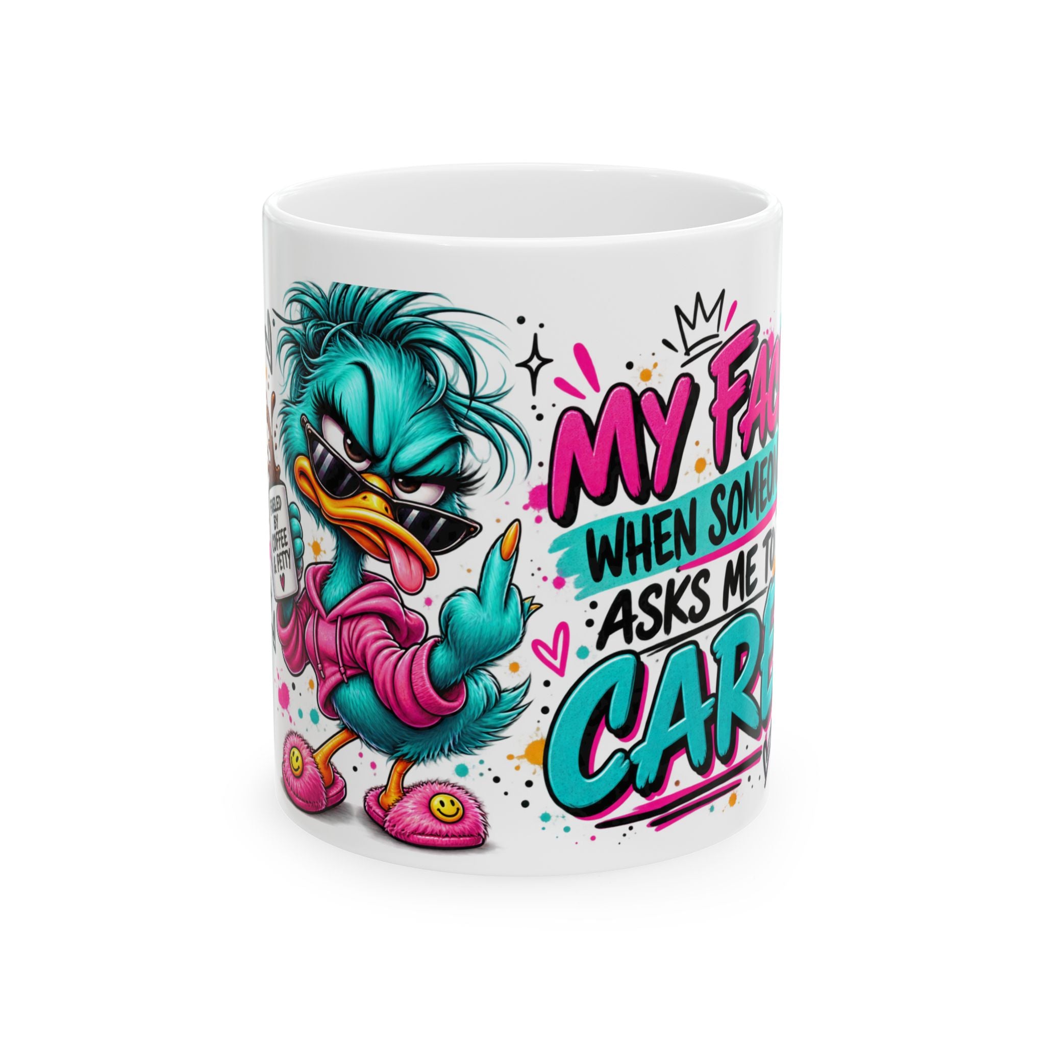 Funny Sarcastic Duck Mug – My Face When Someone Asks Me To Care