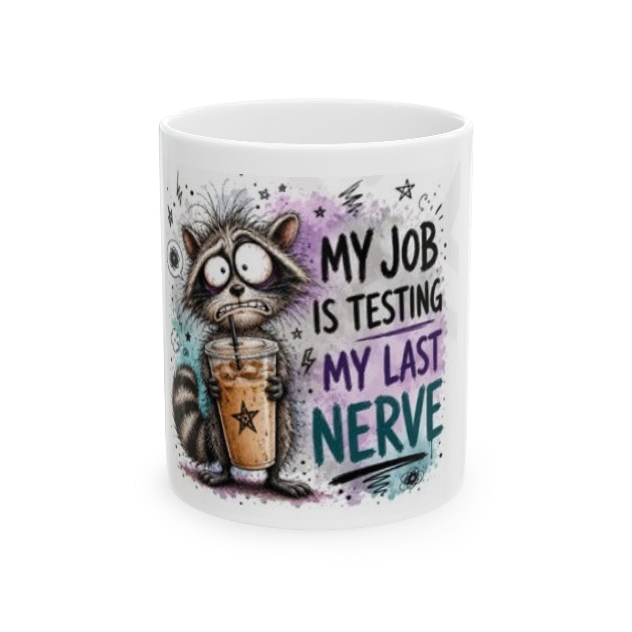 Funny Work Mug for Coworkers – My Job Is Testing My Last Nerve