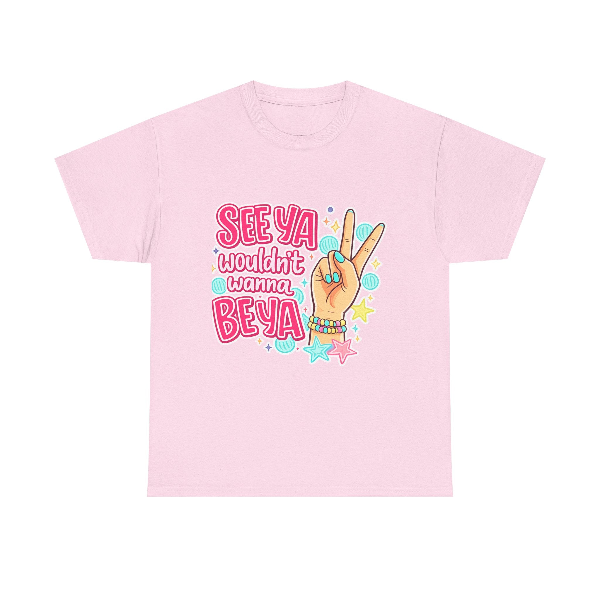 See Ya, Wouldn’t Wanna Be Ya Graphic Tee