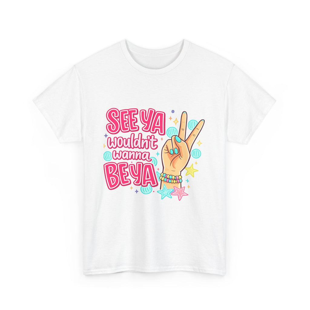 See Ya, Wouldn’t Wanna Be Ya Graphic Tee