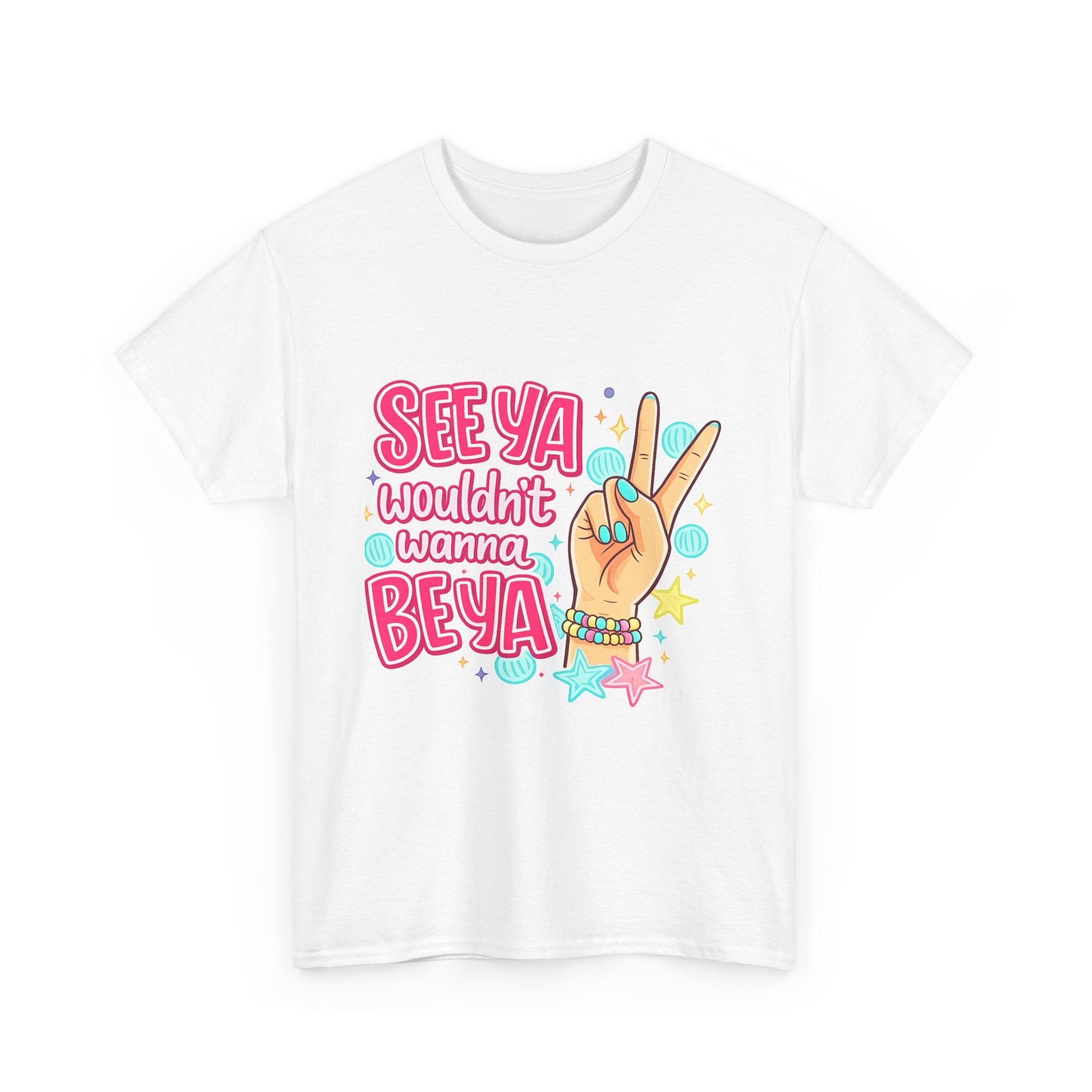 See Ya, Wouldn’t Wanna Be Ya Graphic Tee