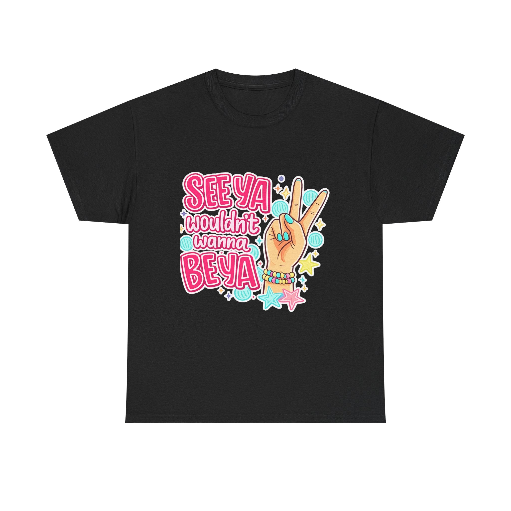 See Ya, Wouldn’t Wanna Be Ya Graphic Tee
